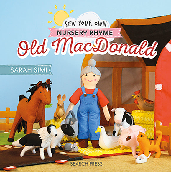 Sew Your Own Nursery Rhyme: Old MacDonald by Sarah Simi